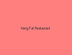 Heng Fat Restaurant